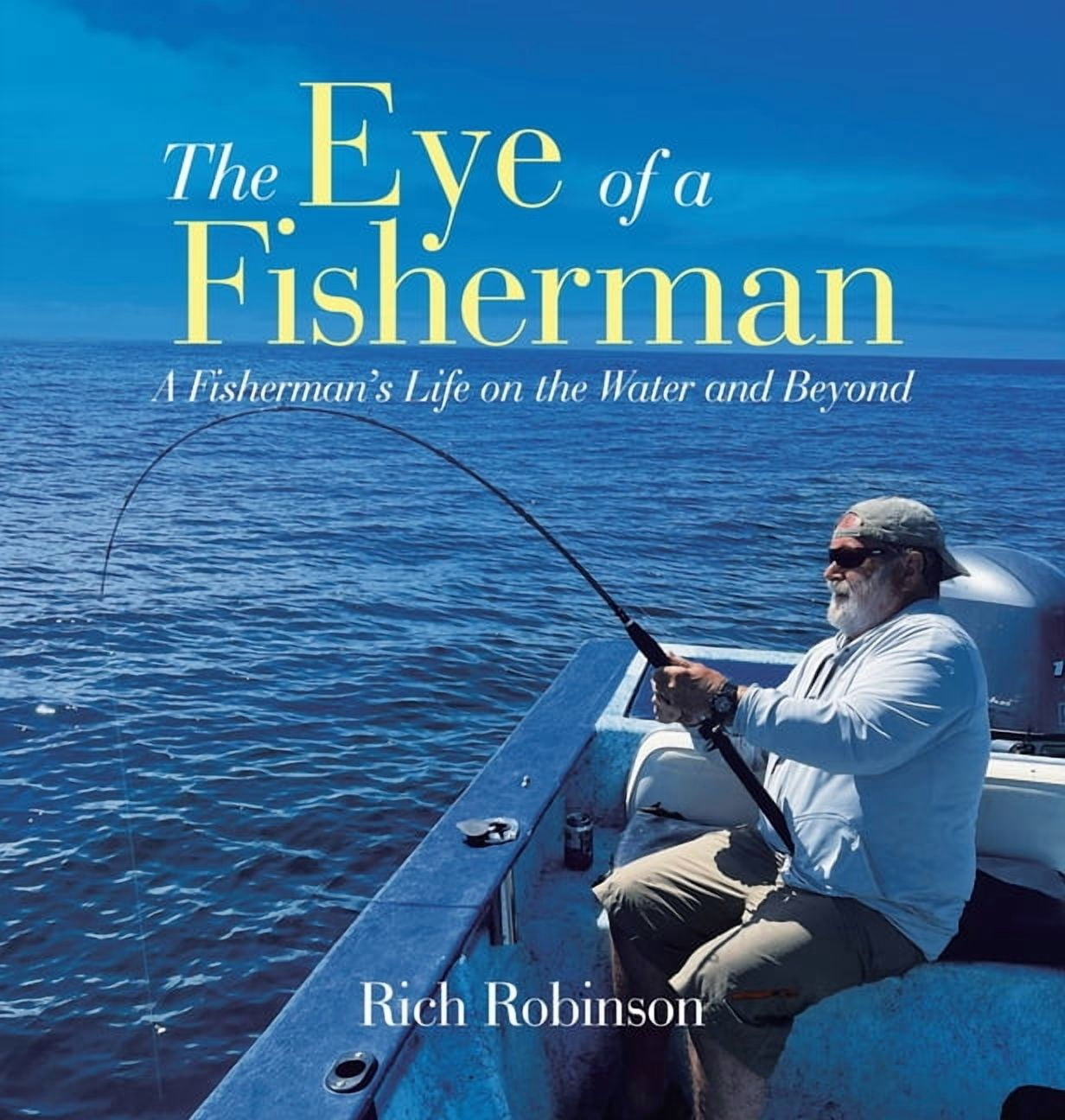 The Eye of A Fisherman: A Fisherman's Life on the Water and Beyond, (Hardcover)