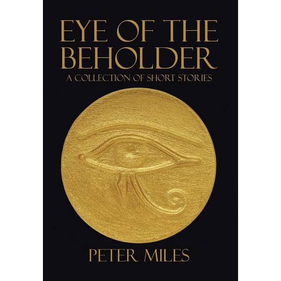 Eye of the Beholder : A collection of short stories (Hardcover)