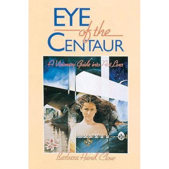 Pre-Owned Eye of the Centaur: A Visionary Guide Into Past Lives (Paperback) 0939680602 9780939680603