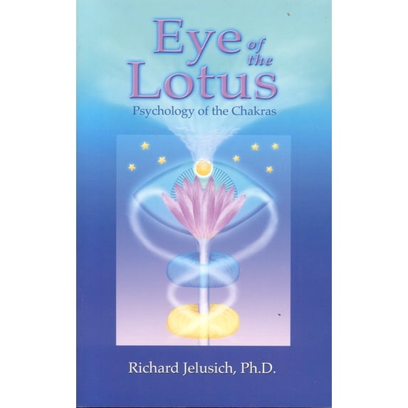 Eye of the Lotus: Psychology of the Chakras, (Paperback)