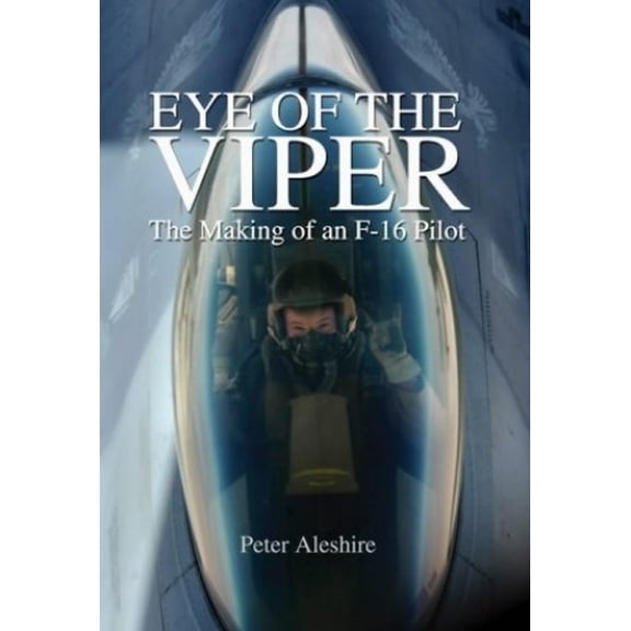 Pre-Owned The Eye of the Viper: The Making of an F-16 Pilot Paperback