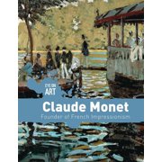 Eye on Art Claude Monet Founder of French Impressionism Hardcover