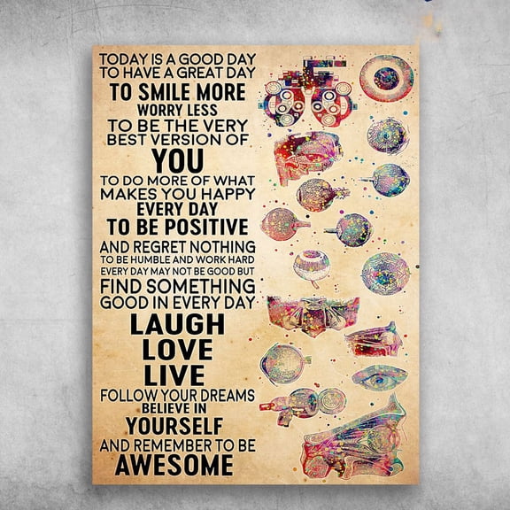 Eyeball Poster, Eyes Take Care - Today Is A Good Day To Have A Great ay, To Smile More Worry Less 16 x 24 Inch Poster