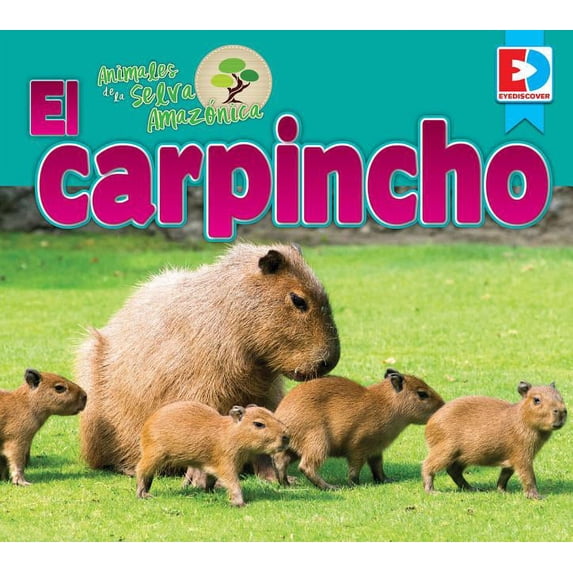 Eyediscover: Animales de la Selva Amazónica -- El Carpincho (Hardcover)
