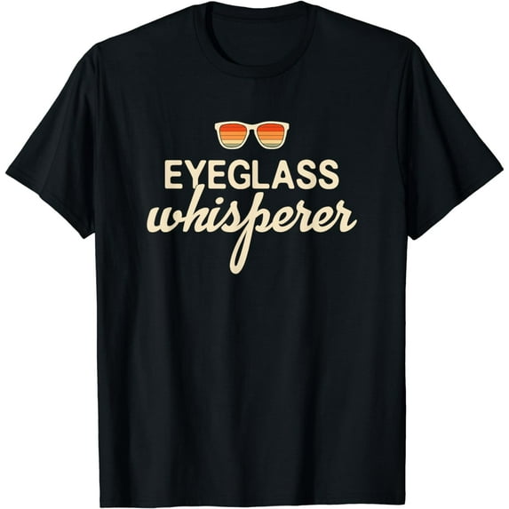 Eyeglass Whisperer funny Optician T-Shirt
