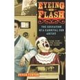 thumbnail image 1 of Pre-Owned Eyeing the Flash: The Education of a Carnival Con Artist (Hardcover) 0743258541 9780743258548, 1 of 1