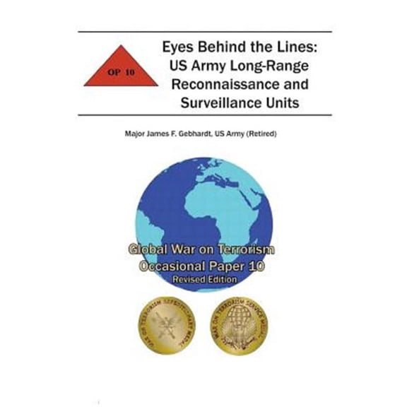 Eyes Behind the Lines: US Army Long-Range Reconnaissance and Surveillance Units: Global War on Terrorism Occasional Paper 10