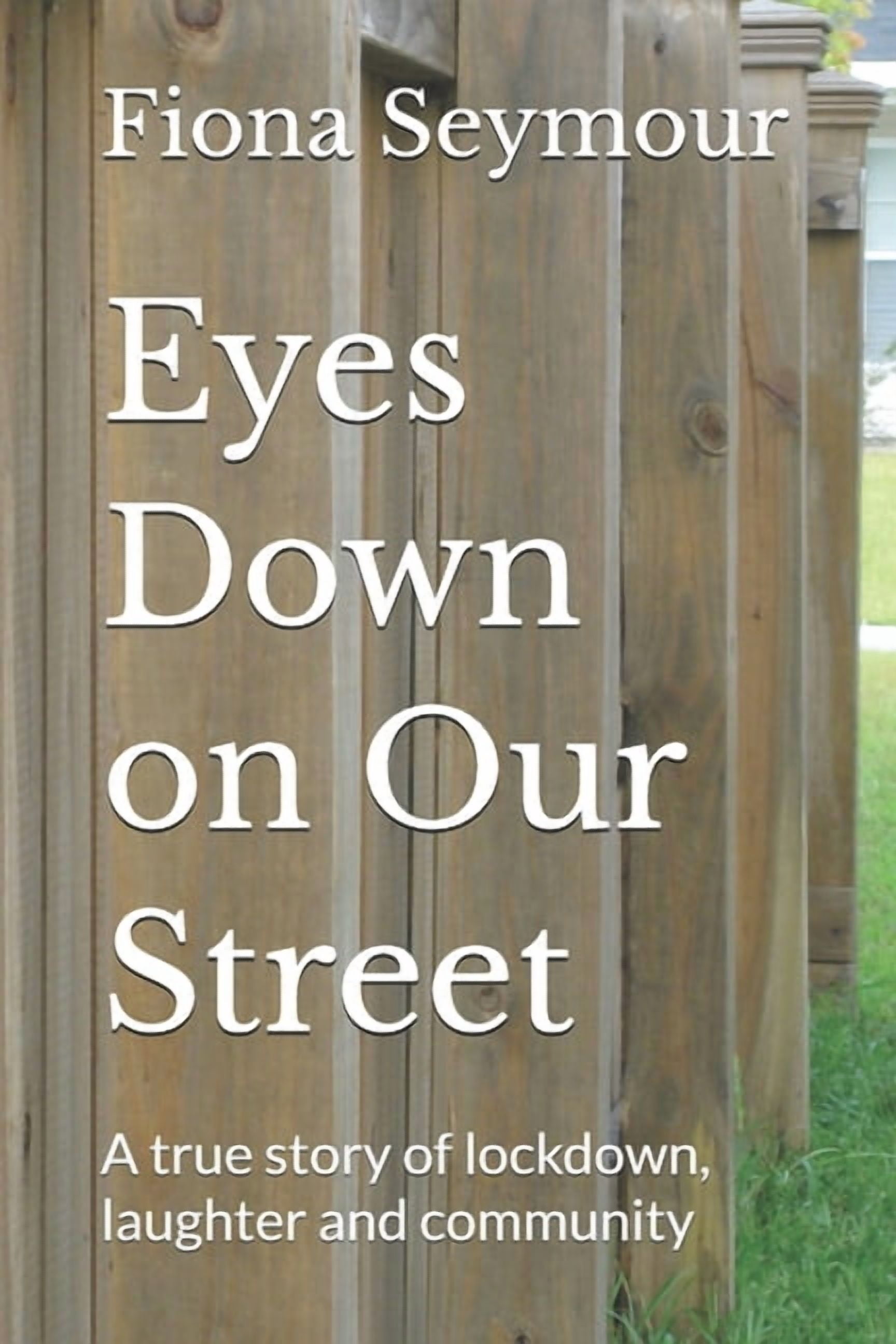 Eyes Down on Our Street: A true story of lockdown, laughter and community, (Paperback)
