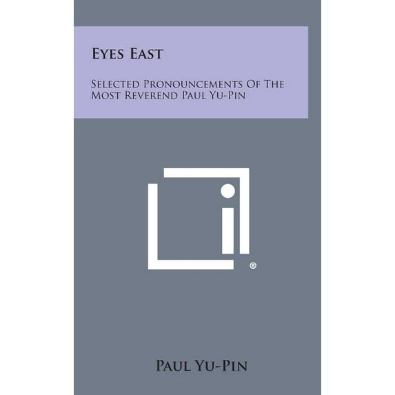 Eyes East : Selected Pronouncements of the Most Reverend Paul Yu-Pin (Hardcover)