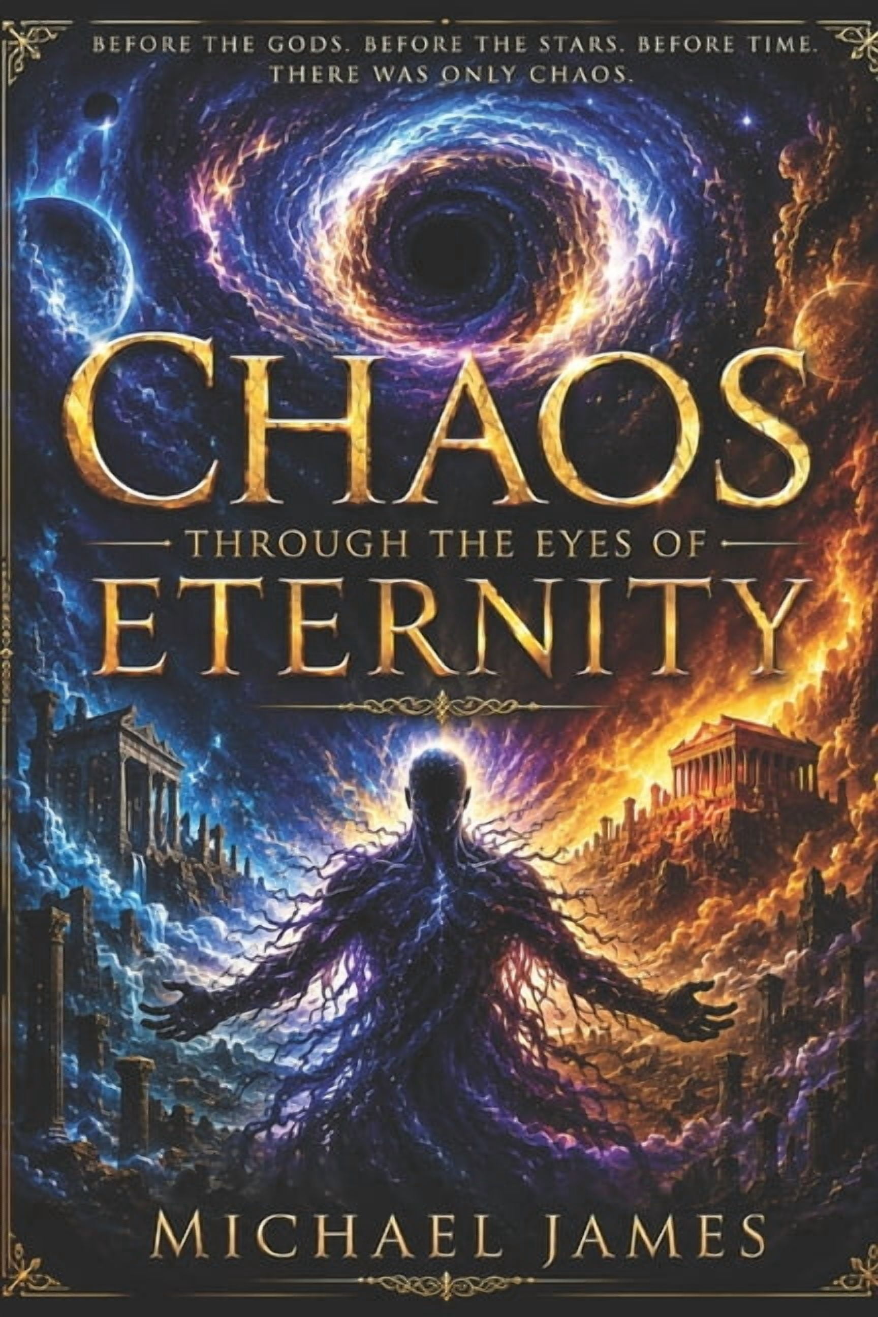 Through the Eyes of Gods Chaos Through the Eyes of Eternity: Before The Gods. Before The Stars. Before Time. There Was Only Chaos., Book 26, (Paperback)