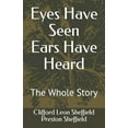 thumbnail image 1 of Eyes Have Seen Ears Have Heard : The Whole Story (Paperback), 1 of 1