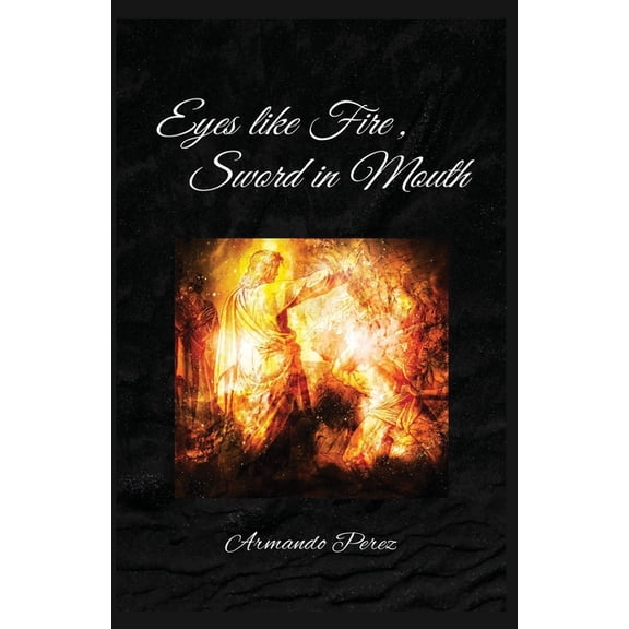 Eyes Like Fire, Sword In Mouth, (Paperback)