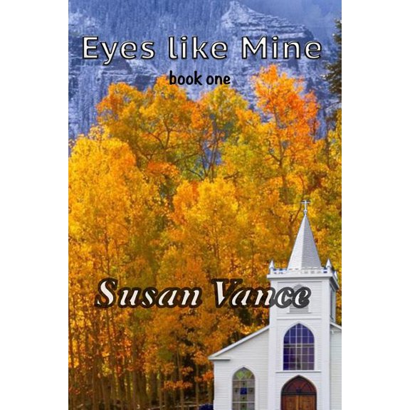 Eyes like Mine: Book one Eyes like Mine series Paperback 1537377299 9781537377292 Susan Vance