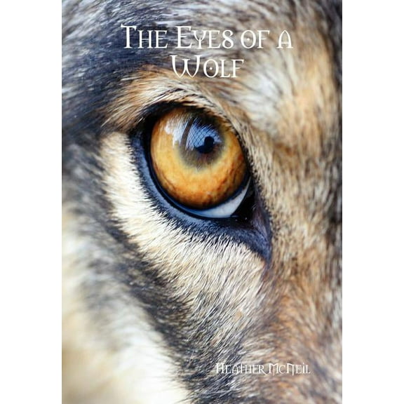 The Eyes of a Wolf (Hardcover) by Heather McNeil