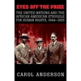 thumbnail image 1 of Eyes Off the Prize: The United Nations and the African American Struggle for Human Rights, 1944 1955, (Paperback), 1 of 1
