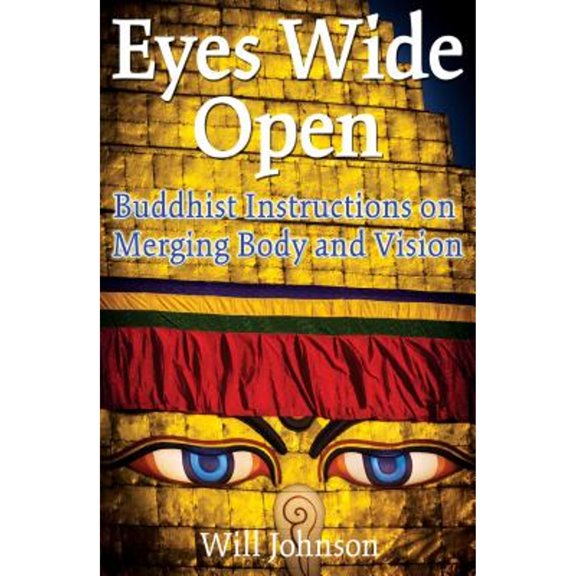 Pre-Owned Eyes Wide Open: Buddhist Instructions on Merging Body and Vision (Paperback) 159477000X 9781594770005