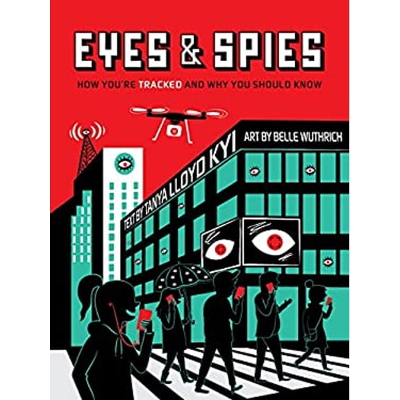 Pre-Owned Eyes and Spies: How You're Tracked and Why You Should Know (Hardcover) 155451911X 9781554519118