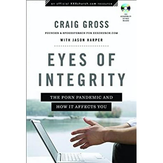 Pre-Owned Eyes of Integrity: The Porn Pandemic and How It Affects You (XXXChurch.com Resource) (Paperback) 0801072050 9780801072055