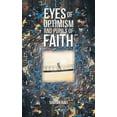 thumbnail image 1 of Eyes of Optimism and Pupils of Faith, (Paperback), 1 of 1