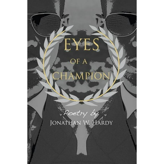 Eyes of a Champion Paperback 098958500X 9780989585002 Jonathan W. Hardy