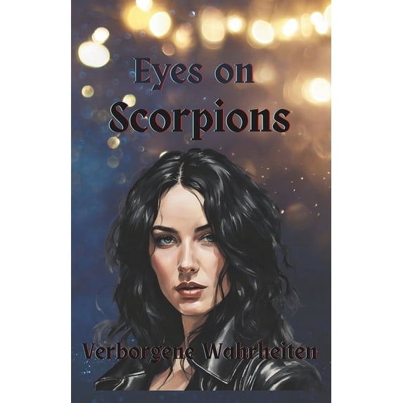 Eyes on Scorpions Eyes on Scorpions Band 1: Verborgene Wahrheiten I Mafia Romance I Buchcover Variante B: Verborgene Wahrheiten, Book 1, (Paperback)