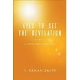 thumbnail image 1 of Eyes to See the Revelation : A Spiritual Journey, 1 of 1