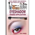 thumbnail image 1 of Eyeshadow Shades Application: Basic, Smokey And Universal With Parts Of The Eyes (Paperback) by Ava Owen, 1 of 1
