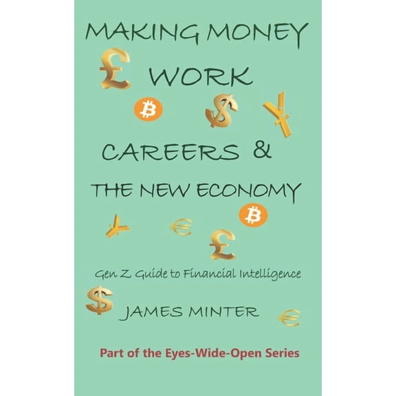 Eyeswideopen Making Money Work: Gen Z Guide to Fiancial Intelligence, Book 2, (Paperback)