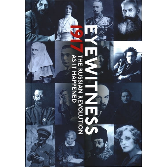 Eyewitness 1917: The Russian Revolution through Eyewitness Accounts by Mikhail Zygar (Hardcover) (2019) (New)