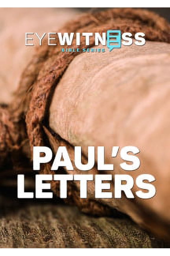 Eyewitness Bible Series: Paul's Letters