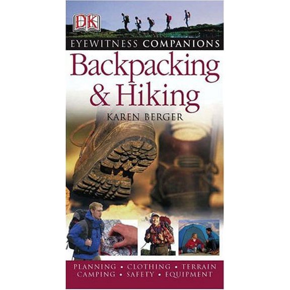 Pre-Owned Backpacking and Hiking (Eyewitness Companions) (Paperback) 0756609461 9780756609467