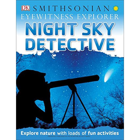 Pre-Owned Eyewitness Explorer: Night Sky Detective: Explore Nature with Loads of Fun Activities (Paperback) 1465435018 9781465435019