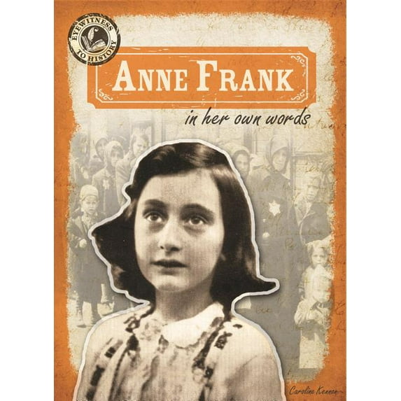 Eyewitness to History: Anne Frank in Her Own Words (Hardcover)
