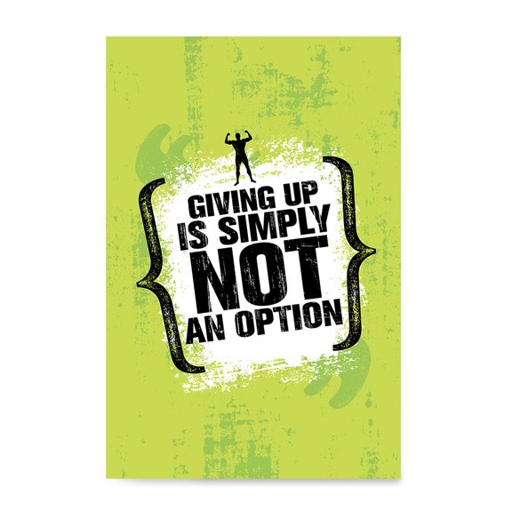 EzPosterPrints - Gym Inspiration Motivation Quotes - Poster Printing - Inspirational Motivational Wall Art Print for Home Office Decor - Giving Up - 12X18 inches