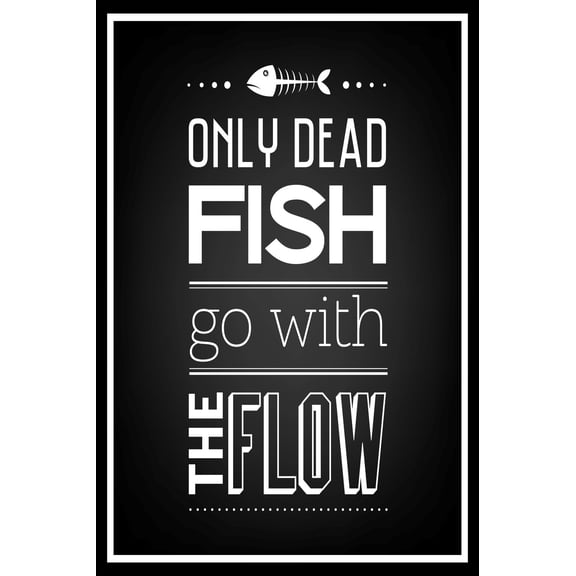 Ezposterprints - Motivational Quotes, Typographical Background Posters - Poster Printing - Wall Art Print for Home Office Decor - Dead Fish - 12X18 inches