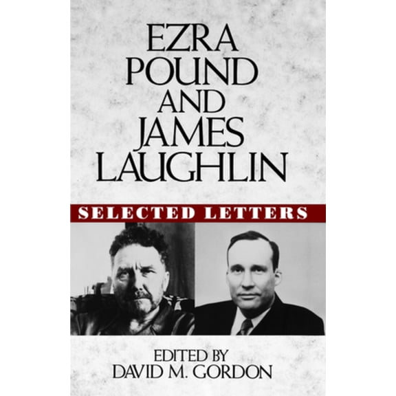 Ezra Pound and James Laughlin: Selected Letters, (Hardcover)