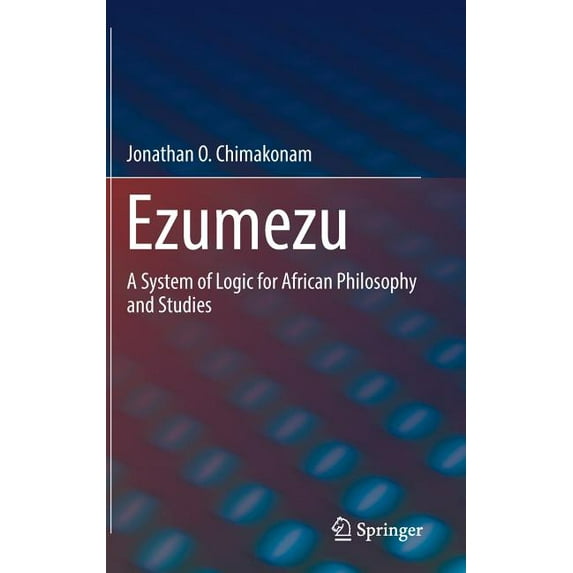 Ezumezu: A System of Logic for African Philosophy and Studies, (Hardcover)