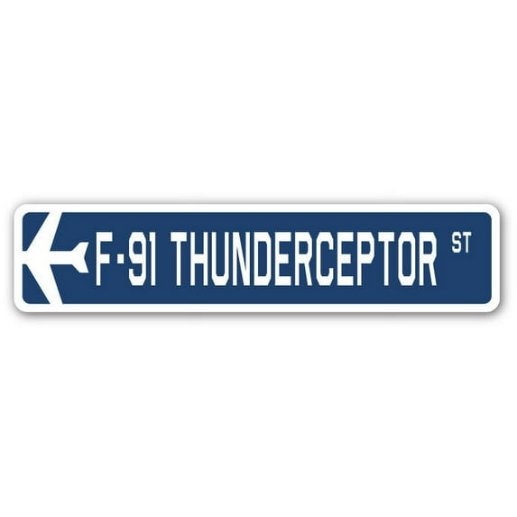 F-91 Thunderceptor Street Sign Air Force Aircraft Military | Indoor/Outdoor | 18" Wide