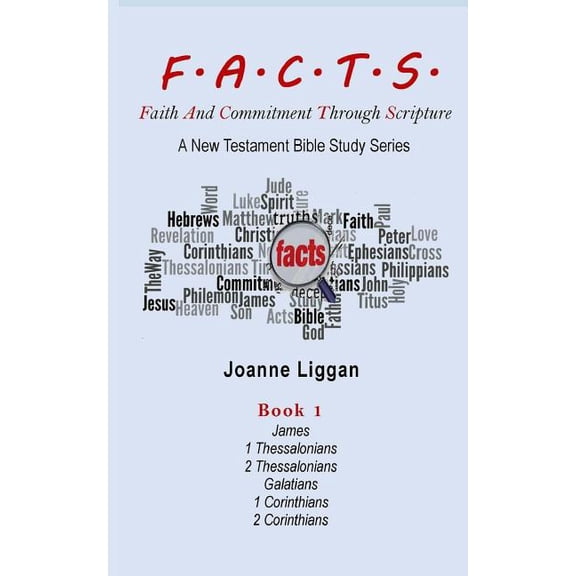 F.A.C.T.S. Bible Study Guide Book 1: Faith and Commitment Through Scripture