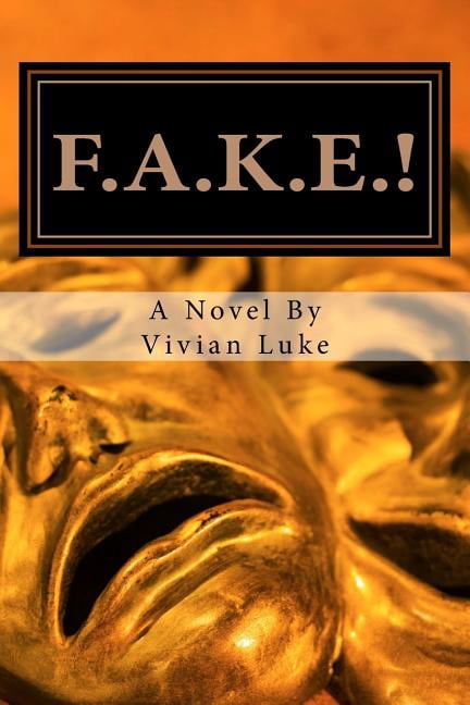 F.A.K.E.!: False Lives, Real Friendships (Paperback)