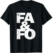 F Around And Find Out FAFO F.A.F.O FA & FO FA And FO T-Shirt