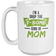 F-Bomb Kind of Mom Coffee & Tea Gift Mug Cup for a Friend on Mother's Day (15oz)