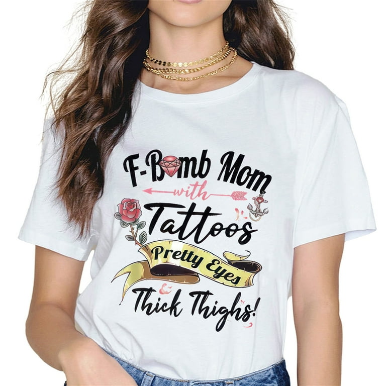 Womens F-Bomb Mom With Tattoos Pretty Eyes Thick Thighs Tee Shirt Womens F-Bomb Mom With Tattoos Pretty Eyes Thick Thighs Tee Shirt