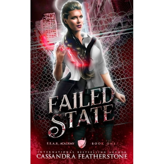 F.E.A.R. Academy Failed State: A Steamy Dystopian Shifter Magical Academy Romance, Book 1, (Hardcover)