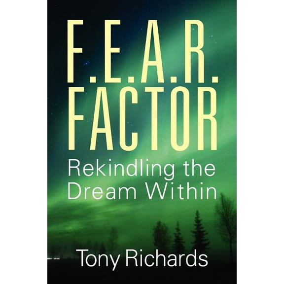 F.E.A.R. Factor: Rekindling the Dream Within, (Paperback)