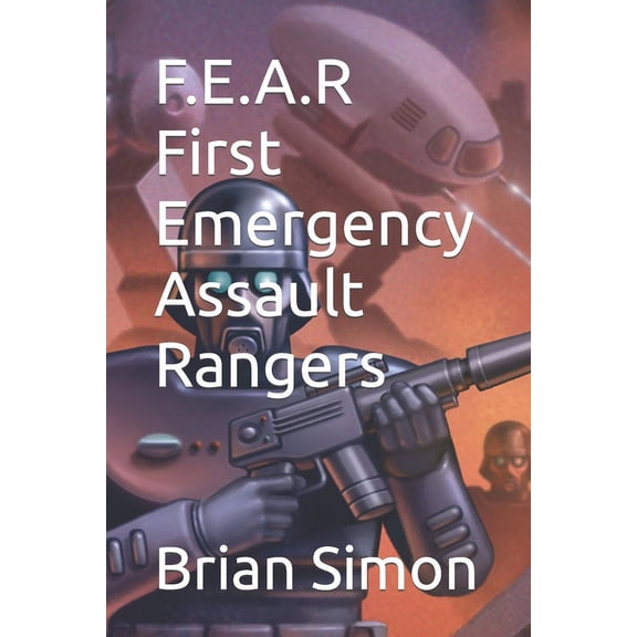 F.E.A.R First Emergency Assault Rangers, (Paperback)