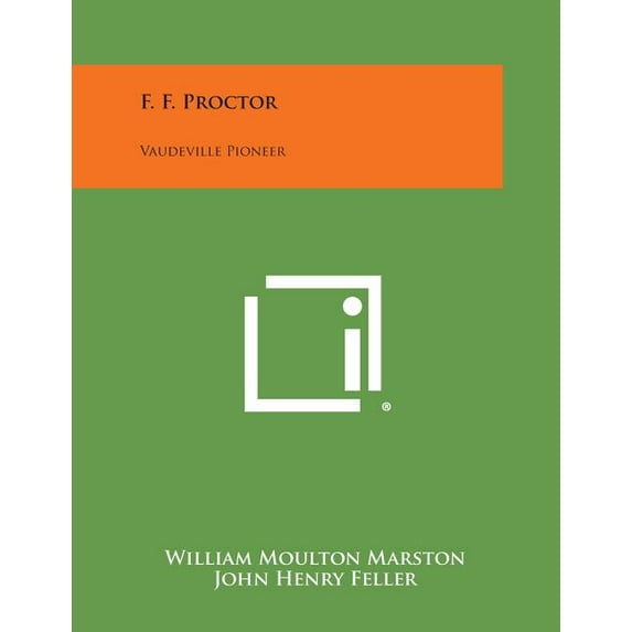 F. F. Proctor: Vaudeville Pioneer