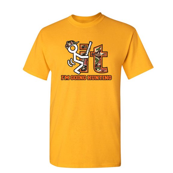 F It Im Going Hunting TShirt Graphic Tee TShirt Gift