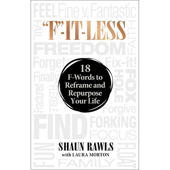 "F"-It-Less : 18 F-Words to Reframe and Repurpose Your Life (Hardcover)