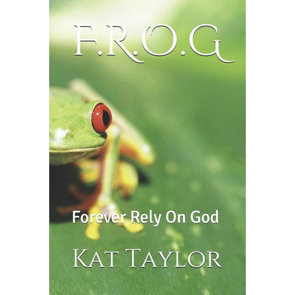 F.R.O.G: Forever Rely on God (Paperback)